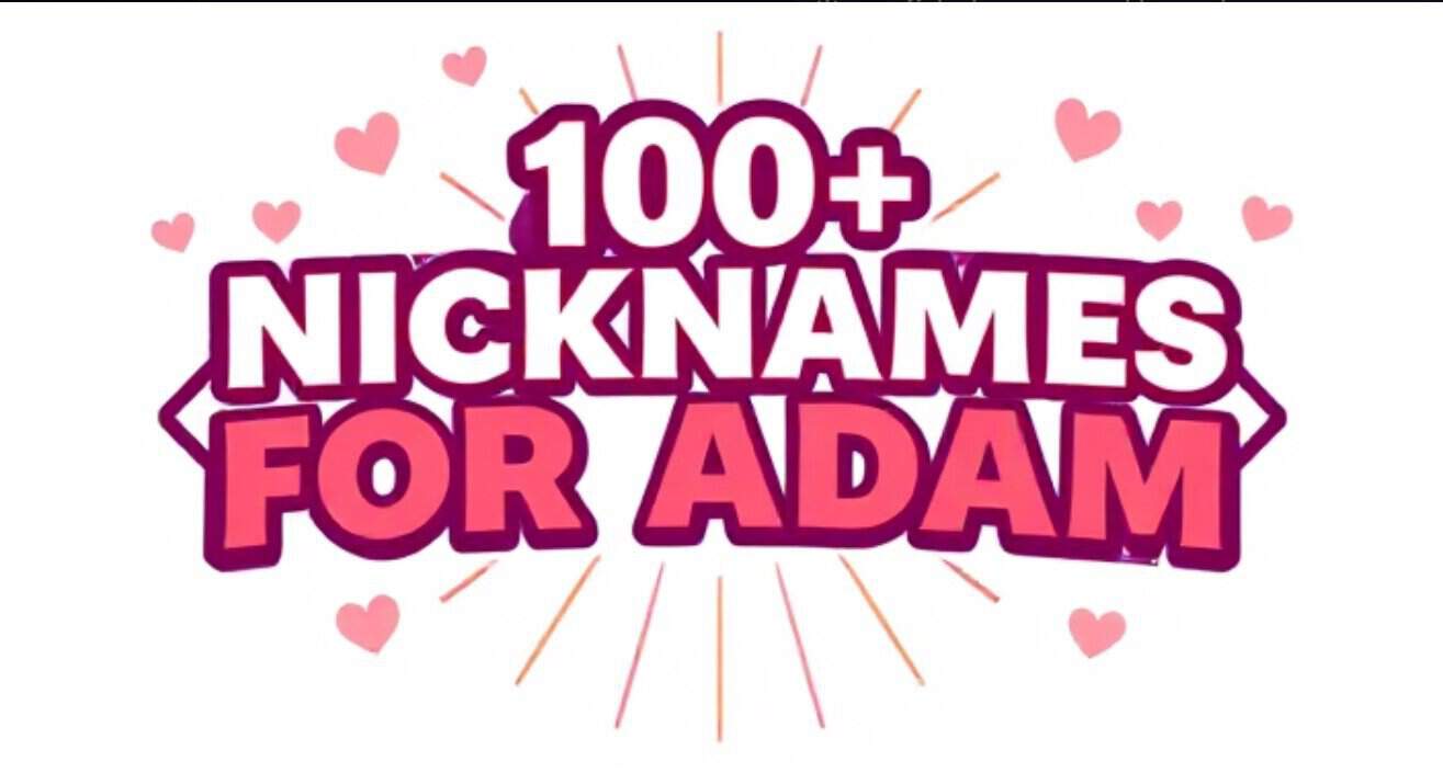 100+ Nicknames for Adam that are Super Creative (He is Sure to Love These!)