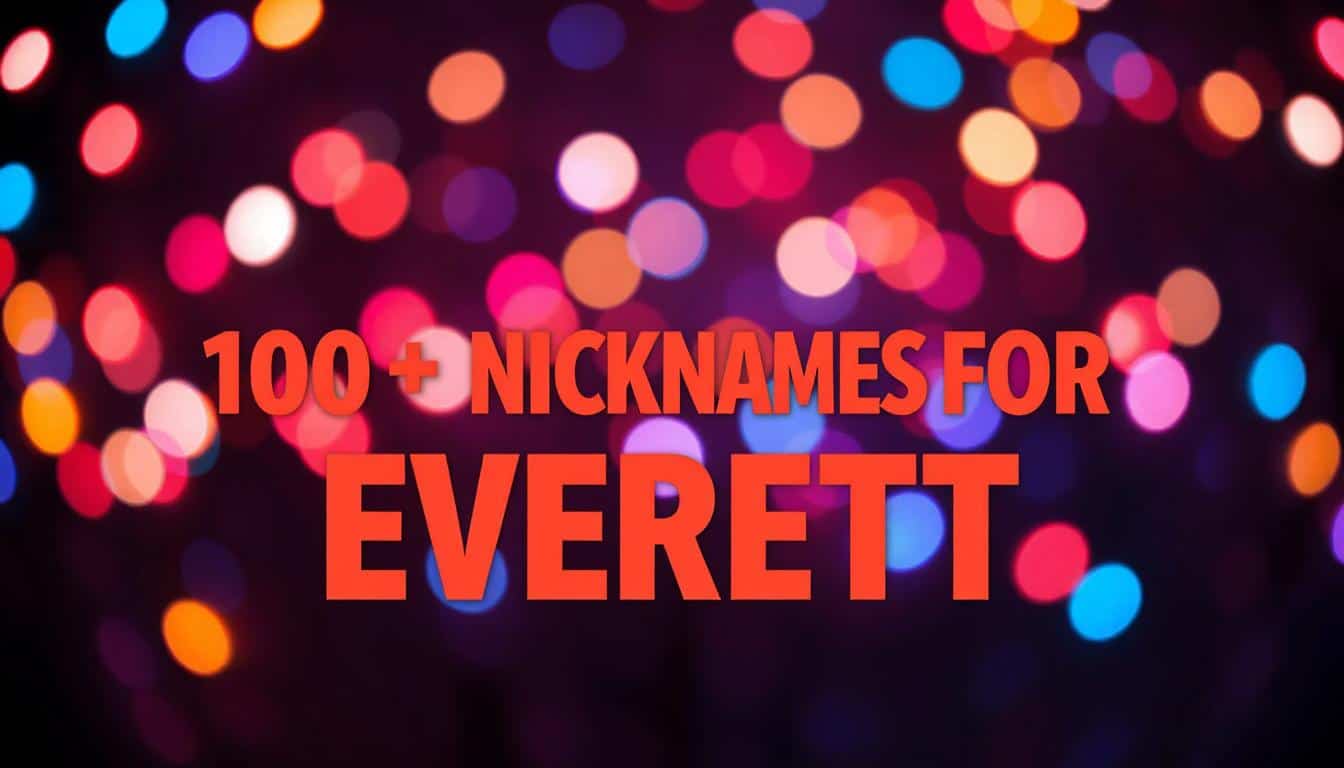 150+ Creative Nicknames for Everett: Language Twists, Wordplay, Cultural Spins, & More