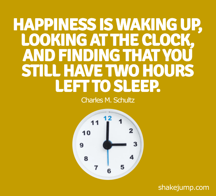 Happiness is knowing you have two hours left to sleep - funny one liner quote