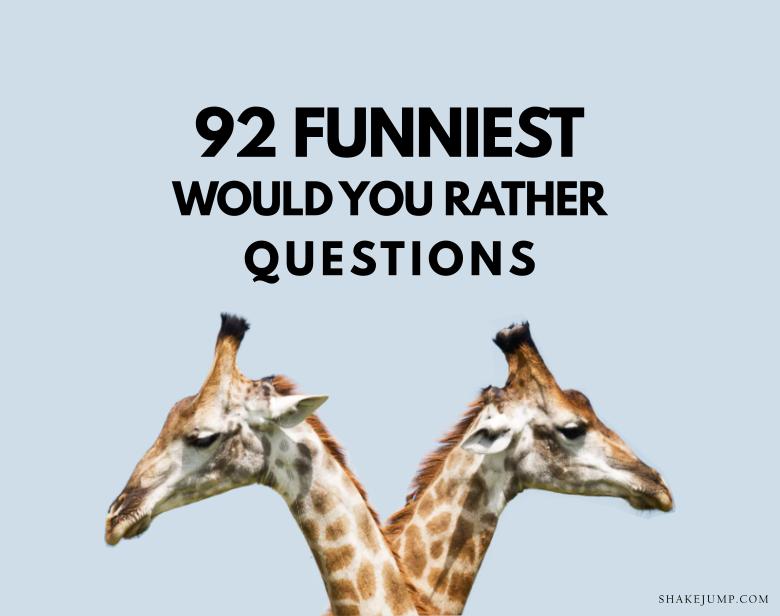 List of 92 Funniest Would You Rather Questions (Family Friendly)