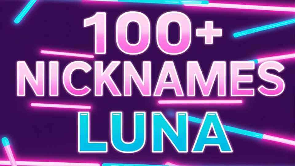Luna Nicknames: 100+ Fun, Sweet, and Unique Ideas (in 20+ Categories)