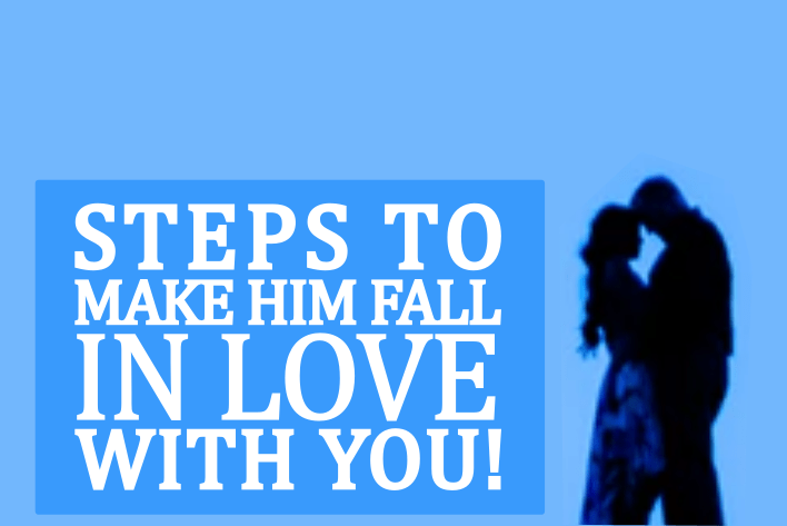 7 Steps to Make a Man Fall in Love With You