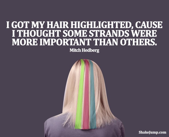 Mitch Hedberg - funny haircolor quote