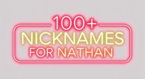 The Ultimate Guide to 100+ Unique Nicknames for Nathan (Meaning ...