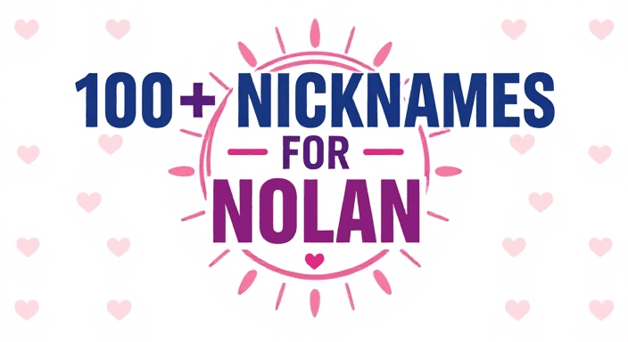100+ Nicknames for Nolan That Stand Out from the Crowd