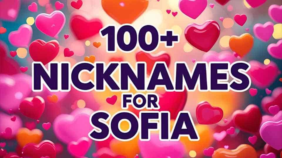 120+ Sofia Nicknames: Cute, Cool, Classic and Totally Unexpected