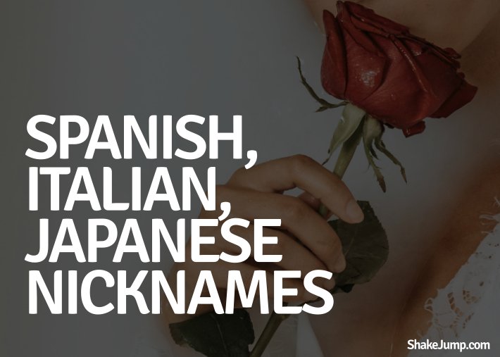 Spanish Italian Japanese nicknames