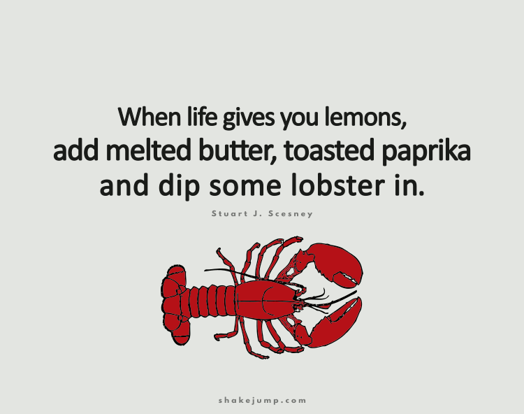 When life gives you lemons, add melted butter, toasted paprika and dip some lobster in it!